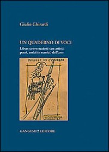 Un quaderno di voci. Libere conversazioni con artisti, poeti, amici (e nemici) dell'arte - Giulio Ghirardi