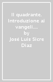 Il quadrante. Introduzione ai vangeli. 1: La ricerca