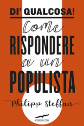 Di  qualcosa! Come rispondere a un populista