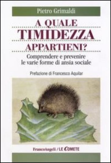 A quale timidezza appartieni? Comprendere e prevenire le varie forme di ansia sociale - Pietro Grimaldi