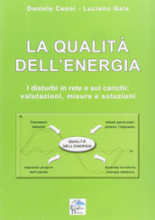 La qualità dell energia. I disturbi in rete e sui carichi. Valutazioni, misure e soluzioni