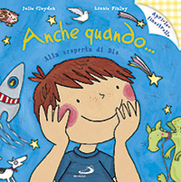 Anche quando... Alla scoperta di Dio - Julie Clayden - Lizzie Finlay