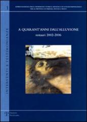 A quarant anni dall alluvione: restauri 2002-2006