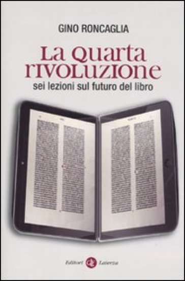 La quarta rivoluzione. Sei lezioni sul futuro del libro - Gino Roncaglia