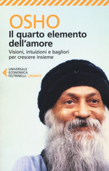 Il quarto elemento dell'amore. Visioni, intuizioni e bagliori per crescere insieme - Osho