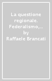 La questione regionale. Federalismo, Mezzogiorno e sviluppo economico