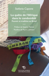La quete de l Afrique dans le candomblé. Pouvoir et tradition au Brésil