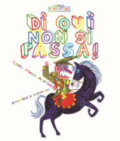 Di qui non si passa! Ediz. illustrata