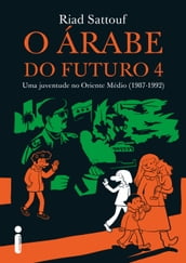 O Árabe do Futuro 4: Uma juventude no Oriente Médio (1987-1992)