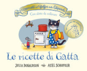 I racconti del Bosco delle Ghiande. Le ricette di Gatta. Ediz. a colori