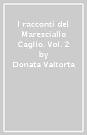 I racconti del Maresciallo Caglio. Vol. 2
