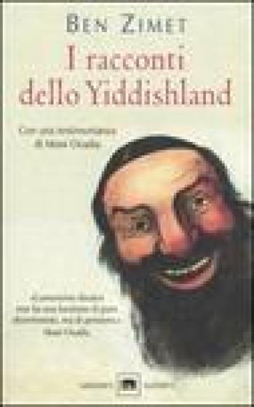 I racconti dello Yiddishland. Parole del popolo ebraico - Ben Zimet