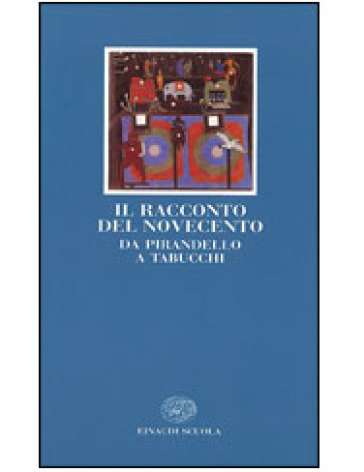 Il racconto del Novecento. Da Pirandello a Tabucchi