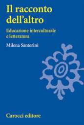 Il racconto dell altro. Educazione interculturale e letteratura