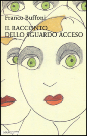 Il racconto dello sguardo acceso