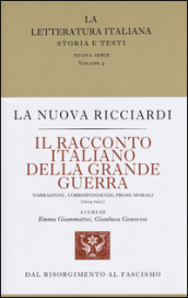 Il racconto italiano della grande guerra. Narrazioni, corrispondenze, prose morali (1914-1921)