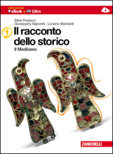 Il racconto dello storico. Per la Scuola media. Con espansione online. 1.Medioevo - Silvio Paolucci - Giuseppina Signorini - Luciano Marisaldi