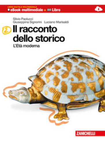 Il racconto dello storico. Per la Scuola media. Con DVD-ROM. Con espansione online. 2: Età moderna - Silvio Paolucci - Giuseppina Signorini - Luciano Marisaldi