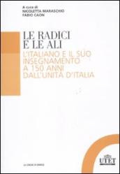 Le radici e le ali. L italiano e il suo insegnamento a 150 anni dall unità d Italia