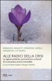 Alle radici della crisi. Le ragioni politiche, economiche e culturali di un processo ancora reversibile