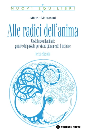 Alle radici dell'anima - III edizione - Alberta Mantovani