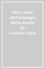 Alle radici dell ecologia della mente