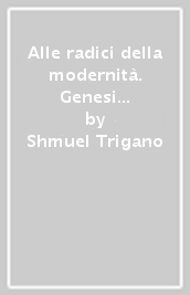 Alle radici della modernità. Genesi religiosa del politico