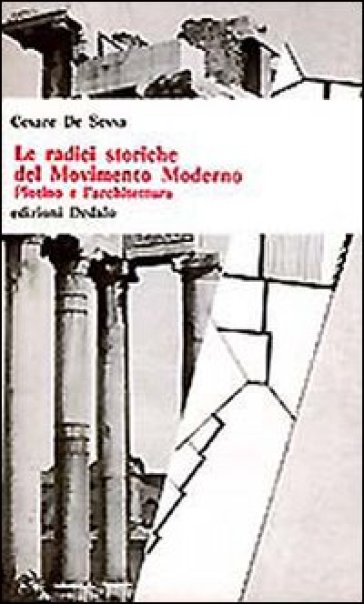 Le radici storiche del movimento moderno. Plotino e l'architettura - Cesare De Sessa