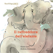 Il raffreddore dell elefante. Ediz. illustrata