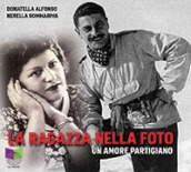 La ragazza nella foto. Un amore partigiano. Audiolibro. Con USB Flash Drive