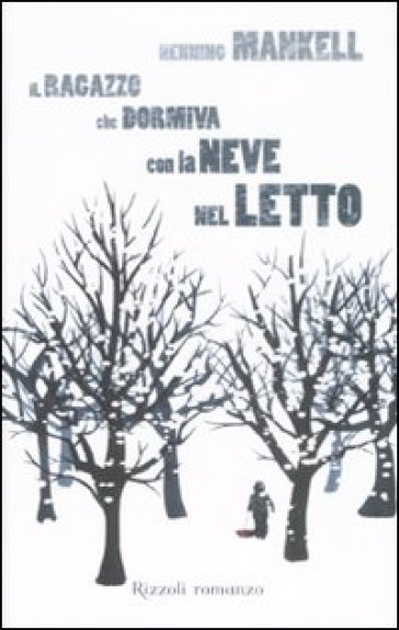 Il ragazzo che dormiva con la neve nel letto - Henning Mankell