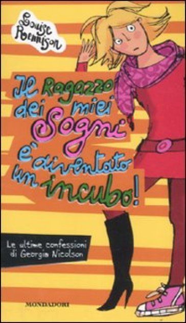 Il ragazzo dei miei sogni è diventato un incubo! - Louise Rennison