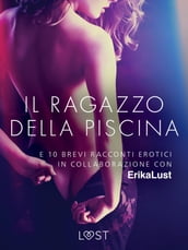 Il ragazzo della piscina - e 10 brevi racconti erotici in collaborazione con Erika Lust