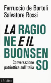 La ragione e il buonsenso. Conversazione patriottica sull Italia