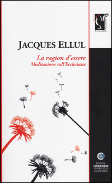 La ragione d'essere. Meditazioni sull'Ecclesiaste - Jacques Ellul