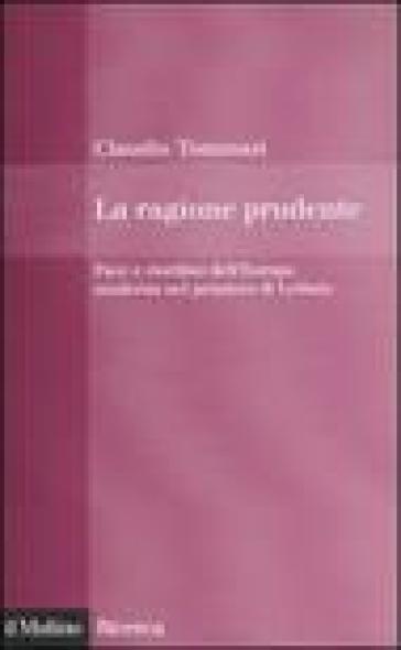 La ragione prudente. Pace e riordino dell'Europa nel pensiero di Leibniz - Claudio Tommasi