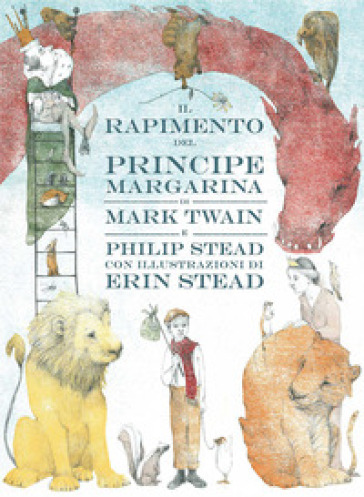 Il rapimento del principe Margarina. Ediz. a colori - Mark Twain - Philip Stead