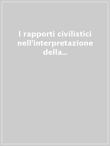 I rapporti civilistici nell'interpretazione della Corte costituzionale