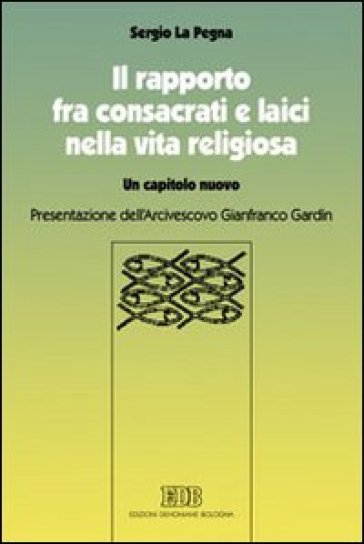 Il rapporto fra consacrati e laici nella vita religiosa. Un capitolo nuovo - Sergio La Pegna