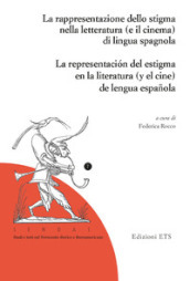 La rapresentazione dello stigma nella letteratura (e il cinema) di lingua spagnola-La representación del estigma en la literatura (y el cine) de lengua española. Ediz. bilingue