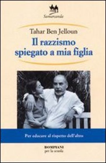 Il razzismo spiegato a mia figlia. Per la Scuola media - Tahar Ben Jelloun