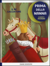 Il re cacciatore. Prima della nanna