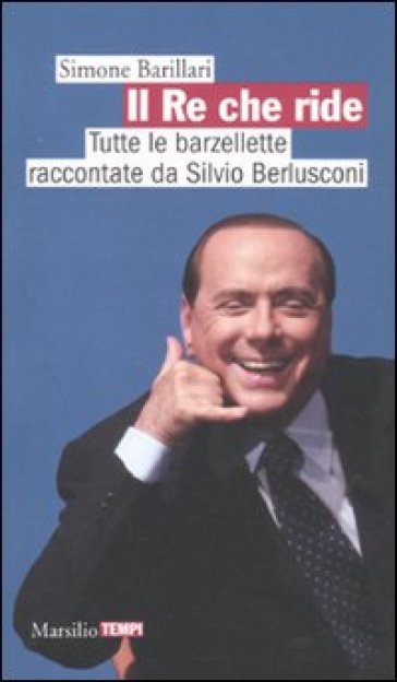 Il re che ride. Tutte le barzellette raccontate da Silvio Berlusconi - Simone Barillari