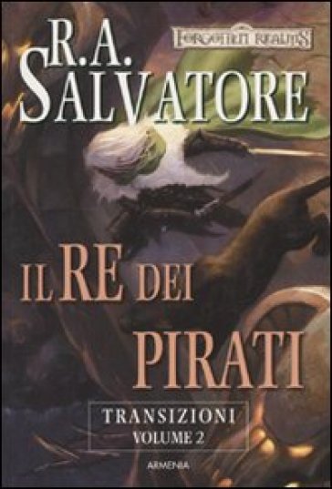 Il re dei pirati. Transizioni. Forgotten Realms. 2. - R. A. Salvatore