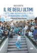 Il re degli ultimi. I sette anni meravigliosi e folli di Maradona a Napoli