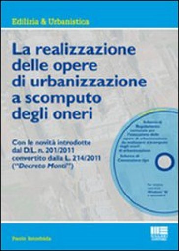 La realizzazione delle opere di urbanizzazione a scomputo degli oneri. Con CD-ROM - Paolo Intorbida