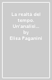 La realtà del tempo. Un analisi concettuale del divenire temporale