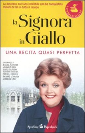 Una recita quasi perfetta. La signora in giallo - Jessica Fletcher - Donald Bain