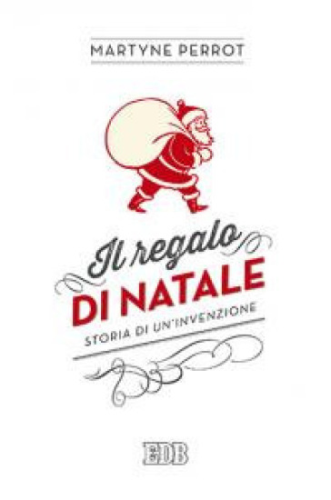 Il regalo di Natale. Storia di un'invenzione - Martyne Perrot