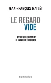 Le regard vide. Essai sur l épuisement de la culture européenne